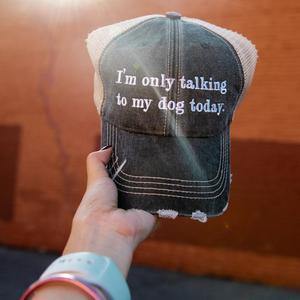 Dog hats I'm only talking to my dog today Embroidered distressed trucker cap Unisex - Stacy's Pink Martini Boutique