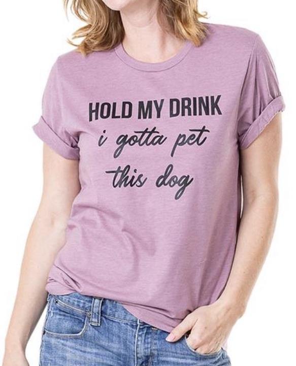 Hats & clothing Hold my drink I gotta pet this dog Tees Sweatshirts - Stacy's Pink Martini Boutique