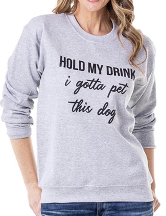 Hats & clothing Hold my drink I gotta pet this dog Tees Sweatshirts - Stacy's Pink Martini Boutique