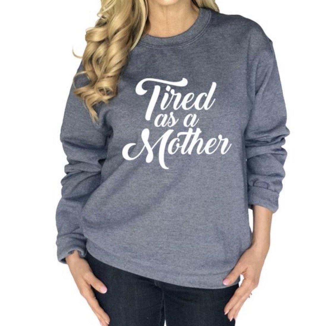 Tired as a mother MOM sweatshirts and hats Blue or gray S - XL - Stacy's Pink Martini Boutique